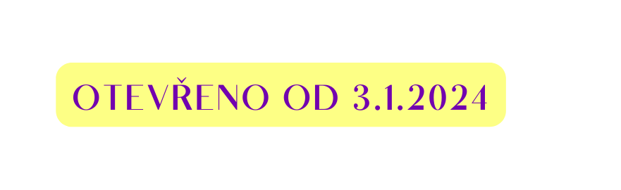 OTEVŘENO OD 3 1 2024